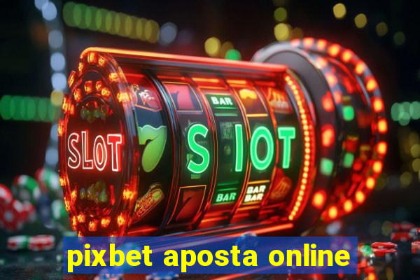 pixbet aposta online